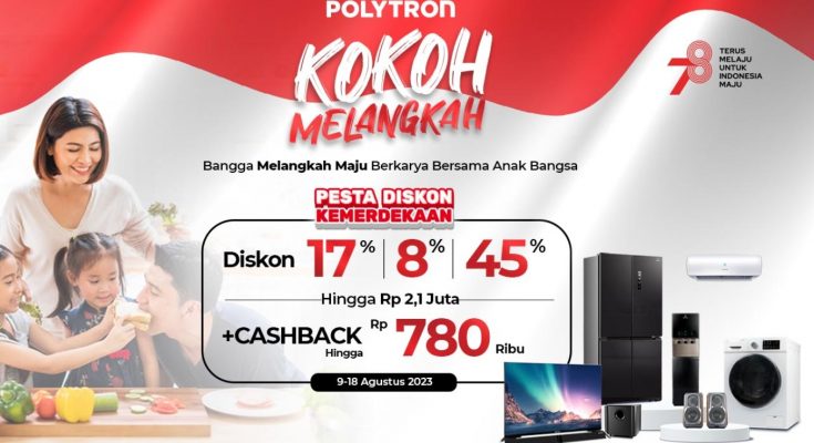 POLYTRON Hadirkan Promo Sambut Kemerdekaan, momen yang berbahagia ini dengan promo produk elektronik terbaru